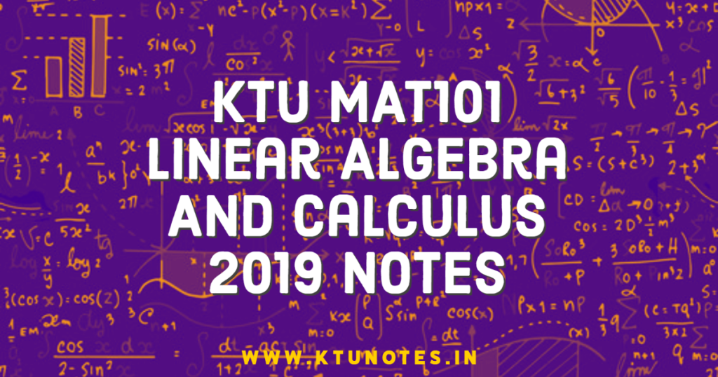 KTU MAT101 Linear Algebra And Calculus 2019 Notes