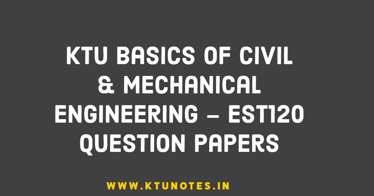 KTU Basics Of Civil & Mechanical Engineering - EST120 Question Papers