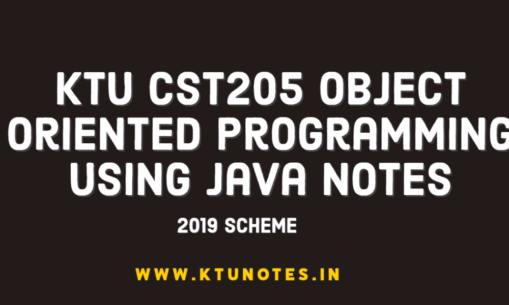 ktu-cst205-object-oriented-programming-using-java-notes