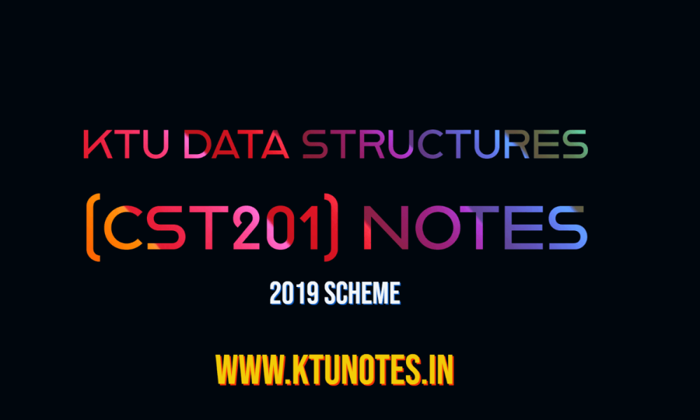 KTU Data Structures (CST201) Notes