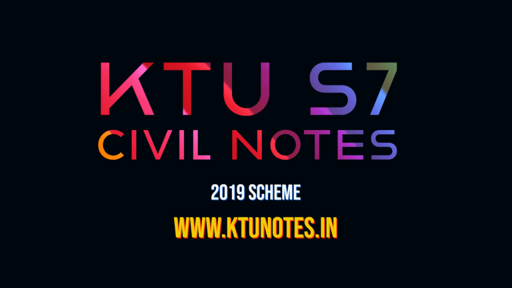 KTU S7 CIVIL NOTES (2019 SCHEME)